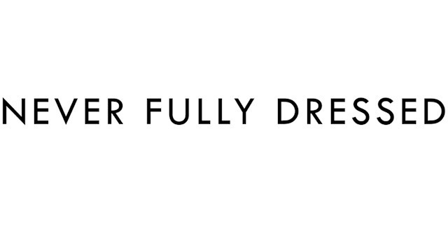 Never Fully Dressed